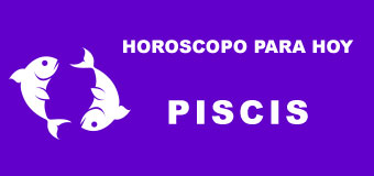 Piscis - Horoscopo para hoy